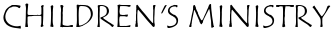 CHILDREN'S MINISTRY